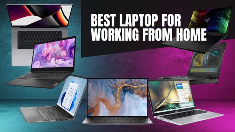 Best Laptop for Working from Home in 2023 – Top 7 Picks