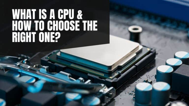 What is a CPU, and How to Choose the Best One?